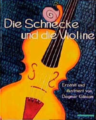 Die Schnecke und die Violine - Glüxam Dagmar