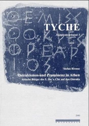 Ostrakismos und Prominenz in Athen. Attische Bürger des 5. Jhs. v. Chr. auf den Ostraka /Tyche / Supplementband ; Bd. 3.