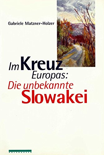 9783854930471: Im Kreuz Europas: Die unbekannte Slowakei.