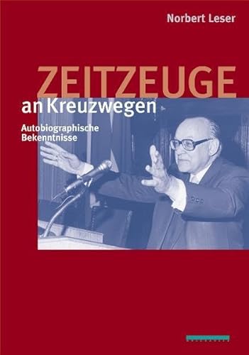 9783854930754: Zeitzeuge an Kreuzwegen: Autobiographische Bekenntnisse - Leser, Norbert