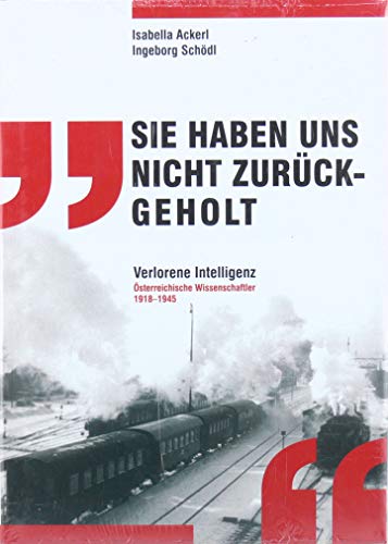 Beispielbild fr Sie haben uns nicht zurckgeholt': Verlorene Intelligenz sterreichische Wissenschaftler 1918 - 1945. zum Verkauf von Buchhandlung Gerhard Hcher