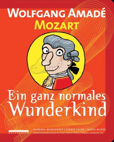 Beispielbild fr Wolfgang Amade Mozart. Ein ganz normales Wunderkind zum Verkauf von medimops