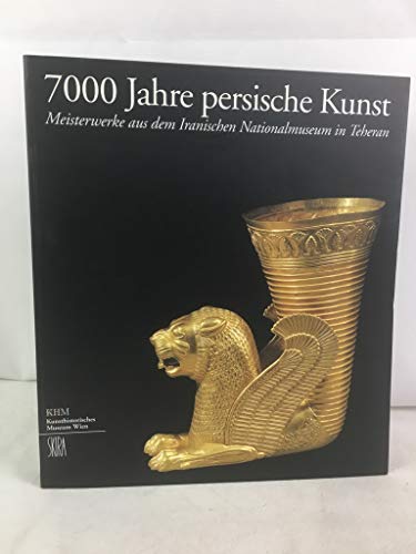 7000 Jahre persische Kunst (Ausstellungs Katalog des Kunsthistorisches Museum) - Wilfried Seipel (Hrsg.)
