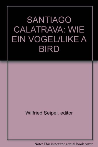 Stock image for SANTIAGO CALATRAVA: WIE EIN VOGEL/LIKE A BIRD for sale by Open Books West Loop