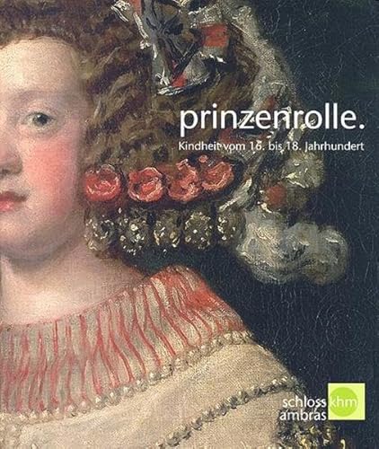 PRINZENROLLE: KINDHEIT VOM 16. BIS 18. JAHRHUNDERT (9783854971153) by Wilfried Seipel