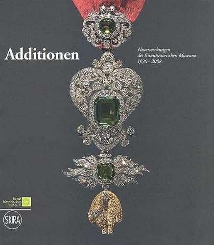 9783854971405: Additionen. Neuerwerbungen des Kunsthistorischen Museum 1990- 2008.Expo., Wien, Kunsthistorisches Museum, 22. Juli bis 2. November 2008.