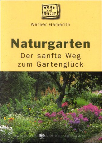 Stock image for Naturgarten. Der sanfte Weg zum Gartenglck for sale by medimops