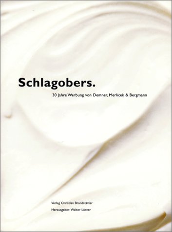 Schlagobers30 Jahre Werbung von Demner, Merlicek & Bergmann