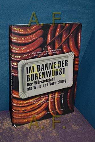 Im Banne der Burenwurst. Der Würstelstand als Wille und Vorstellung. Texte: H.C. Artmann, Daniel ...