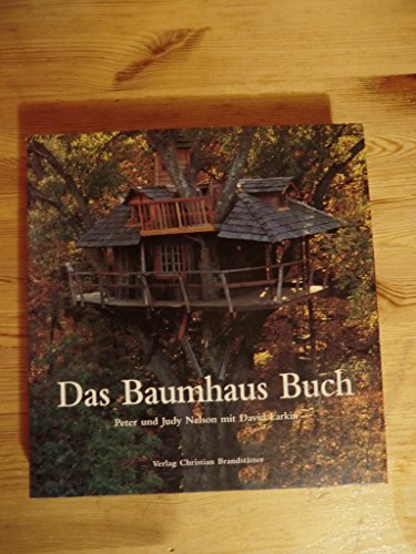 Imagen de archivo de Das Baumhaus-Buch [Gebundene Ausgabe] von Peter Nelson (Autor), Judy Nelson (Autor), David Larkin a la venta por BUCHSERVICE / ANTIQUARIAT Lars Lutzer