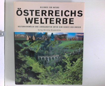 Österreichs Welterbe Kulturdenkmäler und Landschaften unter dem Schutz der UNESCO.