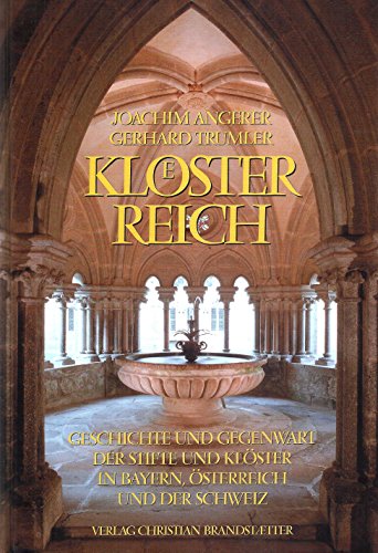Klösterreich. Geschichte und Gegenwart der Stifte und Klöster in Bayern, Österreich und der Schweiz - Angerer, Joachim F.; Trumler, Gerhard