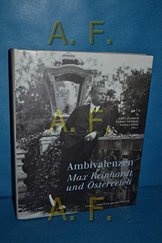 Ambivalenzen. Max Reinhardt und Österreich. Mit einem Beitrag von Peter Roessler und einem Exkurs...