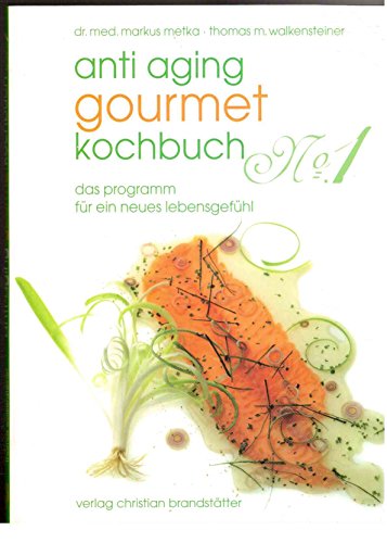 Beispielbild fr Anti-Aging Gourmet Kochbuch No. 1. Das Programm fr ein neues Lebensgefhl zum Verkauf von medimops