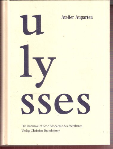 Stock image for Ulysses. Die unausweichliche Modalitt des Sichtbaren. Der Roman von James Joyce in der zeitgenssischen Kunst for sale by medimops