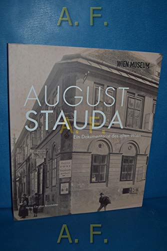 August Stauda: Ein Dokumentarist Des Alten Wien (9783854984030) by Winkler, Susanne (ed)