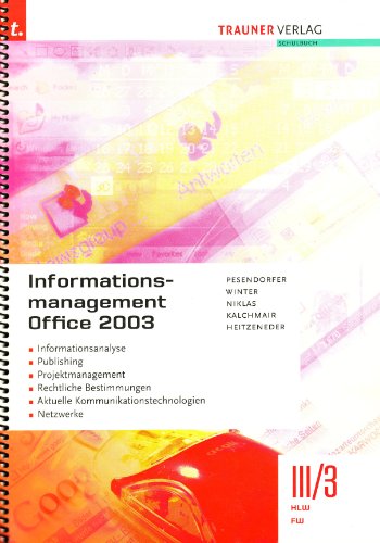 Stock image for Informationsmanagement Office 2003 III/3 HLW/FW : Informationsanalyse - Publishing - Projektmanagement - Rechtliche Bestimmungen - Aktuelle Kommunikationstechnologien - Netzwerke for sale by Buchpark