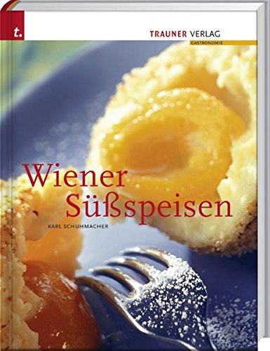 Wiener Süßspeisen [Gebundene Ausgabe] Karl Schuhmacher Wiener Süssspeisen Essen Trinken Länderküchen Gourmand World Cookbook Award Ratgeber Kochbuch Kochen Kochbücher Wien Süßspeise Wien Vienna Austria Österreich Küche - Karl Schuhmacher (Autor)