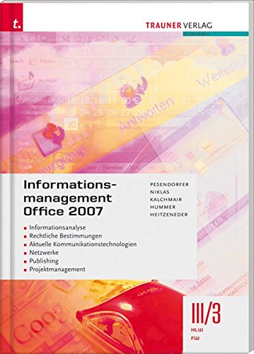 9783854992783: Informationsmanagement Office 2007 III/3 HLW/ FW: Informationsanalyse - Rechtliche Bestimmungen - Aktuelle Kommunikationstechnologien - Netzwerke - Publishing - Projektmanagement - Pesendorfer, Robert