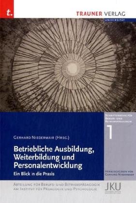 Betriebliche Ausbildung, Weiterbildung und Personalentwicklung [Gebundene Ausgabe] Gerhard Niedermair (Autor) Reihe/Serie: Schriftenreihe für Berufs- und Betriebspädagogik ; Bd.1 - Gerhard Niedermair (Autor)