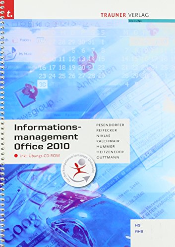 Informationsmanagement Office 2010 HS/AHS - inkl. Übungs-CD-EOM - Guttmann Doris; Heitzeneder Andrea; Hummer Elisabeth; Kalchmair Wolfgang; Niklas Marianne; Pesendorfer Robert; Reifecker Christina