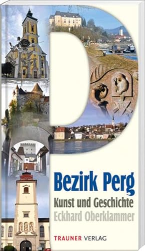 Bezirk Perg: Kunst und Geschichte