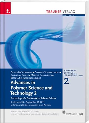 Advances in Polymer Science and Technology 2: Proceedings of a Conference on Polymer Science - Oliver Brüggemann; Clemens Schwarzinger; Christian Paulik; Markus Gahleitner; Bettina Schwarzinger