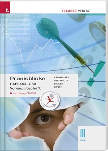 Beispielbild fr Praxisblicke III HLW - Betriebs- und Volkswirtschaft - inkl. bungs-CD-ROM zum Verkauf von medimops