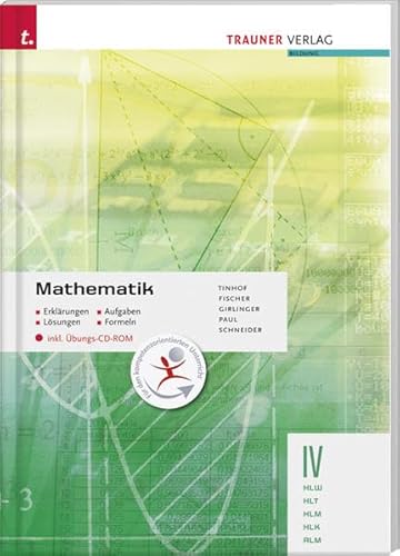 Mathematik IV: HLW/HLT/HLM/ALM/HLK - Freidrich Tinhof, Wolfang Fischer, Helmut Girlinger, Markus Paul, Gernot Schneider