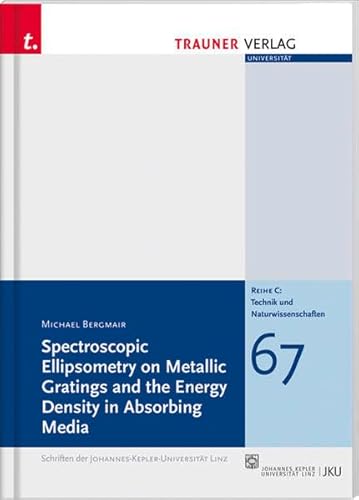 9783854999706: Spectroscopic Ellipsometry on Metallic Gratings and the Energy Density in Absorbing Media