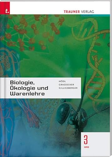 Biologie, Ökologie und Warenlehre 3 HAS - Erika Hödl; Wolfgang Grassecker; Bruno Gilligsberger