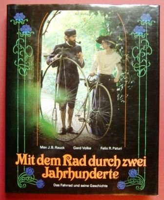 Imagen de archivo de Mit dem Rad durch zwei Jahrhunderte. Das Fahrrad und seine Geschichte. a la venta por Buchhandlung Gerhard Hcher