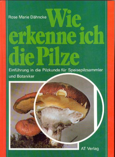 Beispielbild fr Wie erkenne ich die Pilze. Einfhrung in die Pilzkunde fr Speisepilzsammler und Botaniker zum Verkauf von medimops