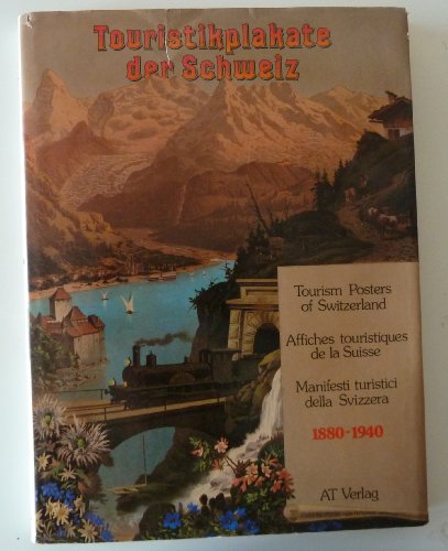 9783855020638: Touristikplakate der Schweiz - 1880-1940. Tourism Posters of Switzerland - Affiches touristiques de la Suisse - Manifesti turistici della Svizzera