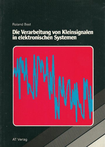 Stock image for Die Verarbeitung von Kleinsignalen in elektronischen Systemen for sale by HJP VERSANDBUCHHANDLUNG