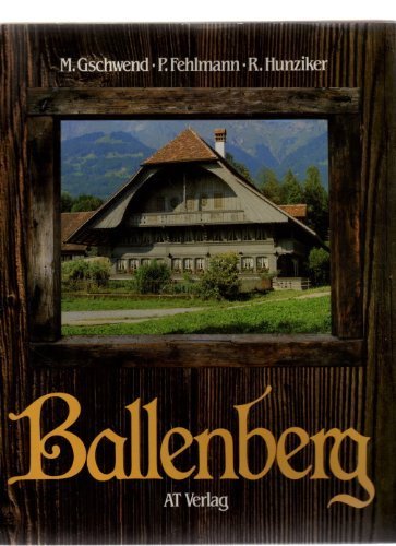 Stock image for Ballenberg, Das Schweizerische Freilichtmuseum =: La Muse e suisse en plein air = The Swiss Open-Air Museum (German Edition) for sale by ThriftBooks-Atlanta