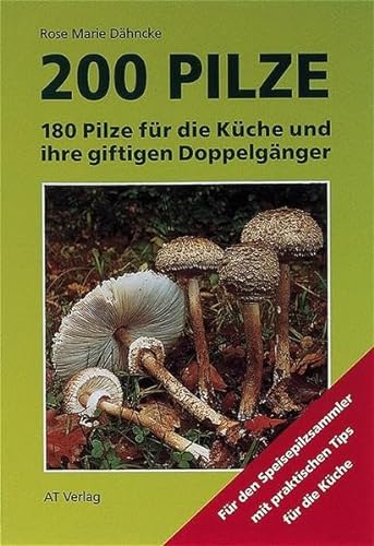 Beispielbild fr Zweihundert Pilze. 180 Pilze fr die Kche und ihre giftigen Doppelgnger zum Verkauf von medimops