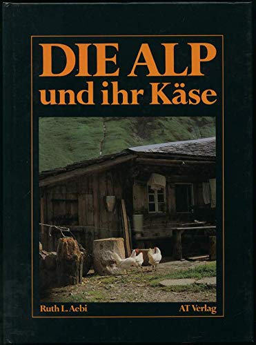 9783855021475: Die Alp und ihr Kse.