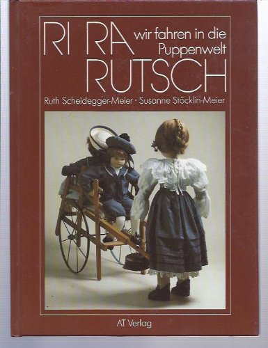 RI RA RUTSCH wir fahren in die Puppenwelt -- - mit ca. 17 ganzseitigen & 3 doppelseitigen Farbfot...