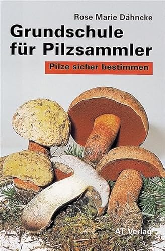 Beispielbild fr Grundschule fr Pilzsammler - Pilze sicher bestimmen zum Verkauf von Versandantiquariat Kerzemichel