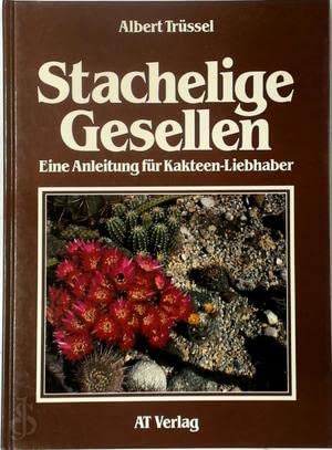 Beispielbild fr Stachelige Gesellen. Eine Anleitung fr Kakteen-Liebhaber zum Verkauf von Versandantiquariat Felix Mcke