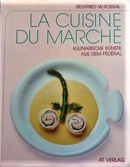 9783855022687: La Cuisine du march. Kulinarische Knste aus dem Fdral