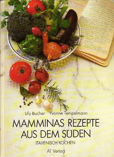 Stock image for Mamminas Rezepte aus dem Sden : italienisch kochen ; 52 persnliche und klassische Rezepte aus der phantasievollen Kche von Lify Bucher. for sale by Kepler-Buchversand Huong Bach