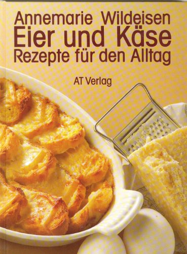 EIER UND KÄSE - Rezepte für den Alltag.