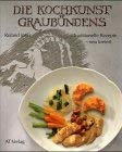 9783855023677: Die Kochkunst Graubndens : traditionelle Rezepte - neu kreiert.