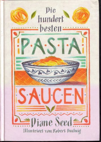 Beispielbild fr Die hundert besten Pasta- Saucen. zum Verkauf von medimops