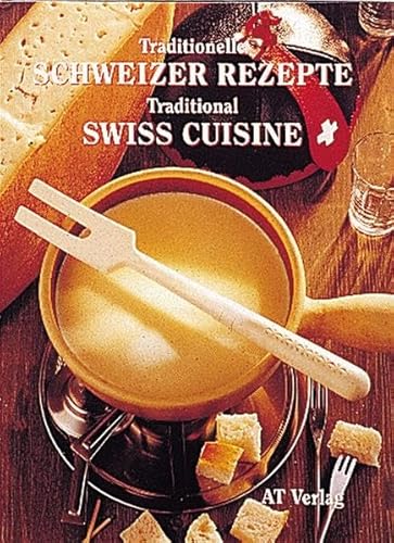 Beispielbild fr Traditionelle Schweizer Rezepte: Traditional Swiss Cuisine. Deutsch / englisch zum Verkauf von WorldofBooks