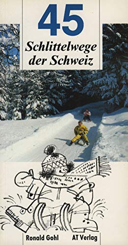 Beispielbild fr 45 Schlittelwege der Schweiz: Ausflge in die schnsten Wintersportgebiete zum Verkauf von Studibuch