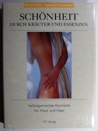 Beispielbild fr Schnheit durch Kruter und Essenzen. Selbstgemachte Kosmetik fr Haut und Haar zum Verkauf von BuchZeichen-Versandhandel