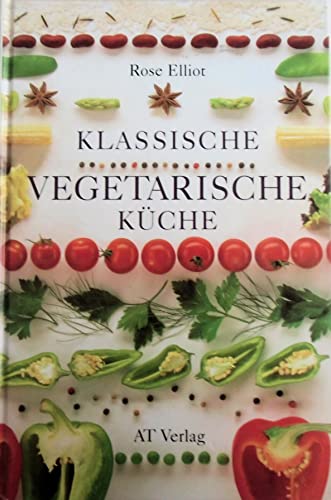 Klassische vegetarische Küche. [Aus dem Engl. übertr. von Mara Fabian]